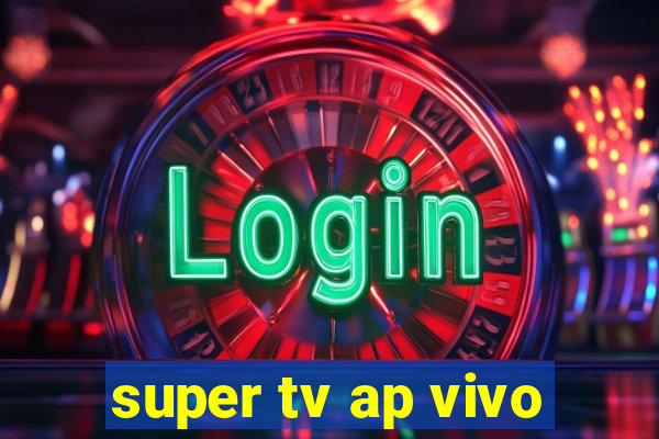 super tv ap vivo